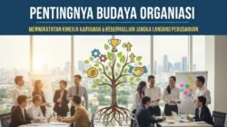 Pentingnya Budaya Organisasi Dalam Meningkatkan Kinerja Karyawan Dan Keberhasilan Jangka Panjang Perusahaan