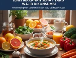 Jenis Makanan Sehat yang Wajib Dikonsumsi Untuk Meningkatkan Sistem Kekebalan Tubuh Saat Musim Hujan